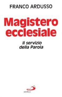 Magistero ecclesiale. Il servizio della parola - Franco Ardusso - Libro San Paolo Edizioni 1997, Universo teologia | Libraccio.it
