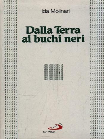 Dalla terra ai buchi neri - Ida Molinari - Libro San Paolo Edizioni 1997, I compact | Libraccio.it
