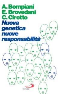 Nuova genetica, nuove responsabilità - Adriano Bompiani, Ennio Brovedani, Carlo Cirotto - Libro San Paolo Edizioni 1997, Le ragioni del bene | Libraccio.it