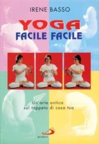 Yoga facile facile. Un'arte antica sul tappeto di casa tua. Con 2 audiocassette - Irene Basso - Libro San Paolo Edizioni 1998, I libri della famiglia | Libraccio.it