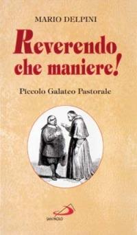 Reverendo che maniere! Piccolo galateo pastorale - Mario Delpini - Libro San Paolo Edizioni 1998, L' antica fonte | Libraccio.it