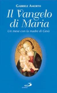 Il vangelo di Maria. Un mese con la madre di Gesù - Gabriele Amorth - Libro San Paolo Edizioni 2008, Modello e presenza | Libraccio.it