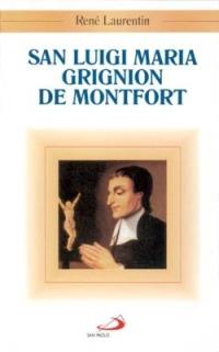 San Luigi Maria Grignion de Montfort - René Laurentin - Libro San Paolo Edizioni 1998, Santi e sante di Dio | Libraccio.it