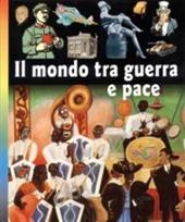 Il mondo tra guerra e pace