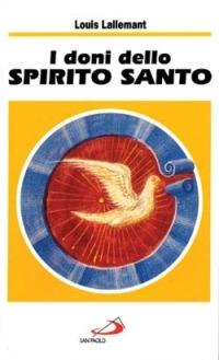 I doni dello Spirito Santo - Louis Lallemant - Libro San Paolo Edizioni 1998, Il tempo e i tempi | Libraccio.it