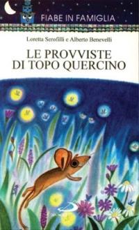 Le provviste di topo Quercino. Ediz. illustrata - Loretta Serofilli, Alberto Benevelli - Libro San Paolo Edizioni 1998, Fiabe in famiglia | Libraccio.it