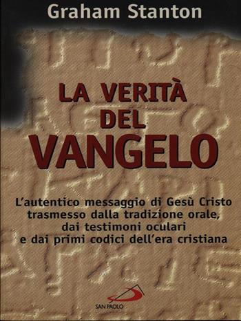 La verità del vangelo. Dalle recenti scoperte nuova luce su Gesù e i vangeli - Graham Stanton - Libro San Paolo Edizioni 1998, Guida alla Bibbia | Libraccio.it