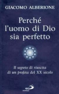 Perché l'uomo di Dio sia perfetto. Il segreto di riuscita di un profeta del XX secolo - Giacomo Alberione - Libro San Paolo Edizioni 1998, Compagni di viaggio | Libraccio.it