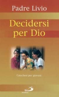 Decidersi per Dio. Catechesi per giovani. Vol. 2 - Livio Fanzaga - Libro San Paolo Edizioni 1999, Le ragioni della speranza | Libraccio.it