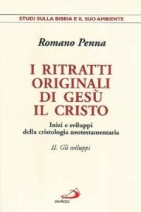 I ritratti originali di Gesù Cristo. Inizi e sviluppi della cristologia neotestamentaria. Vol. 2: Gli sviluppi. Inizi e sviluppi della cristologia neotestamentaria. - Romano Penna - Libro San Paolo Edizioni 1999, Studi sulla Bibbia e il suo ambiente | Libraccio.it