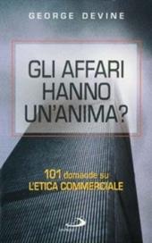 Gli affari hanno un'anima? 101 domande sull'etica commerciale