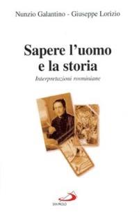 Sapere l'uomo e la storia. Interpretazioni rosminiane - Nunzio Galantino, Giuseppe Lorizio - Libro San Paolo Edizioni 1999, RdT Library | Libraccio.it