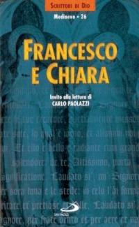 Francesco e Chiara  - Libro San Paolo Edizioni 1999, Scrittori di Dio | Libraccio.it