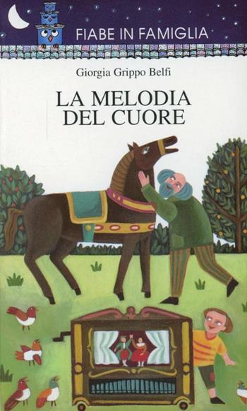 La melodia del cuore - Giorgia Grippo Belfi - Libro San Paolo Edizioni 1999, Fiabe in famiglia | Libraccio.it