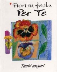 Fiori in festa per te. Tanti auguri  - Libro San Paolo Edizioni 1999, Miniperle | Libraccio.it