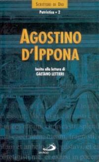 Agostino d'Ippona. Invito alla lettura  - Libro San Paolo Edizioni 1999, Scrittori di Dio | Libraccio.it