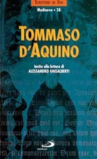Tommaso d'Aquino. Invito alla lettura  - Libro San Paolo Edizioni 1999, Scrittori di Dio | Libraccio.it