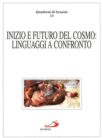 Inizio e futuro del cosmo: linguaggi a confronto  - Libro San Paolo Edizioni 1999, Quaderni di Synaxis | Libraccio.it