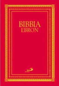 Bibbia Ebron. Nuovissima versione dai testi originali  - Libro San Paolo Edizioni 2008, Bibbia. Antico Testamento. Testi | Libraccio.it