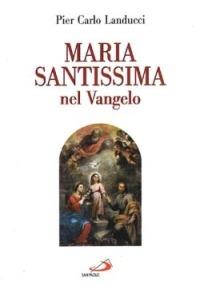 Maria santissima nel vangelo - Pier Carlo Landucci - Libro San Paolo Edizioni 2000, Mi chiameranno beata | Libraccio.it