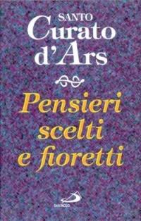 Pensieri scelti e fioretti - Giovanni Maria Vianney - Libro San Paolo Edizioni 1999, Piccola spiritualità | Libraccio.it