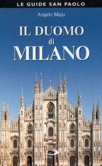 Il duomo di Milano - Angelo Majo - Libro San Paolo Edizioni 1999, Guide San Paolo | Libraccio.it
