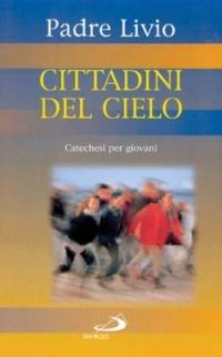 Cittadini del cielo. Catechesi per giovani. Vol. 3 - Livio Fanzaga - Libro San Paolo Edizioni 2000, Le ragioni della speranza | Libraccio.it
