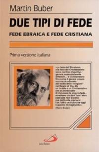 Due tipi di fede - Martin Buber - Libro San Paolo Edizioni 1999, Classici del pensiero religioso | Libraccio.it