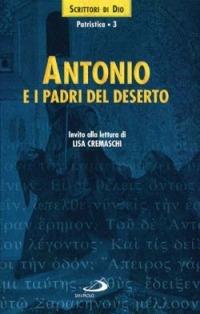 Antonio e i Padri del deserto. Invito alla lettura - Antonio Abate (sant') - Libro San Paolo Edizioni 1999, Scrittori di Dio | Libraccio.it