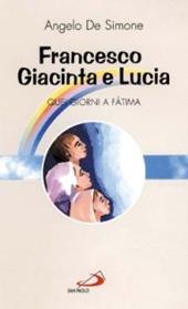 Francesco, Giacinta e Lucia. Quei giorni a Fatima