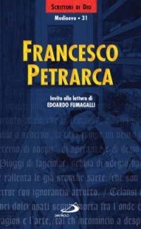 Francesco Petrarca. Invito alla lettura  - Libro San Paolo Edizioni 2000, Scrittori di Dio | Libraccio.it