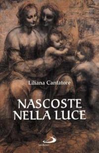 Nascoste nella luce - Liliana Cantatore - Libro San Paolo Edizioni 2000, Dimensioni dello spirito | Libraccio.it