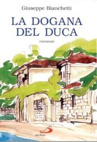 La dogana del duca - Giuseppe Bianchetti - Libro San Paolo Edizioni 2000, Lo zodiaco | Libraccio.it