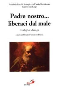 Padre nostro... Liberaci dal male - Orazio Francesco Piazza - Libro San Paolo Edizioni 2000, RdT Library | Libraccio.it