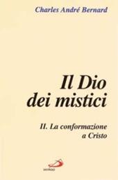 Il dio dei mistici. Vol. 2: La conformazione a Cristo.