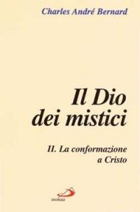 Il dio dei mistici. Vol. 2: La conformazione a Cristo. - Charles-André Bernard - Libro San Paolo Edizioni 2000, L'abside | Libraccio.it