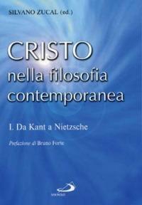Cristo nella filosofia contemporanea. Vol. 1: Da Kant a Nietzsche.  - Libro San Paolo Edizioni 2000, Le opere i giorni. I protagonisti | Libraccio.it
