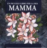 Un piccolo libro per la mia mamma - Helen Exley - Libro San Paolo Edizioni 2000, Miniperle | Libraccio.it