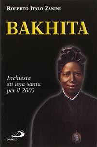 Bakhita. Inchiesta su una santa per il 2000 - Roberto Italo Zanini - Libro San Paolo Edizioni 2005, I protagonisti | Libraccio.it