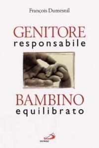 Genitore responsabile, bambino equilibrato - François Dumesnil - Libro San Paolo Edizioni 2000, Problemi attuali della famiglia | Libraccio.it