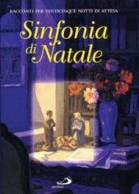 Sinfonia di Natale. Racconti per venticinque notti di attesa  - Libro San Paolo Edizioni 2000, Dimensioni dello spirito | Libraccio.it