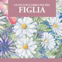 Un piccolo libro per mia figlia - Helen Exley - Libro San Paolo Edizioni 2001, Miniperle | Libraccio.it