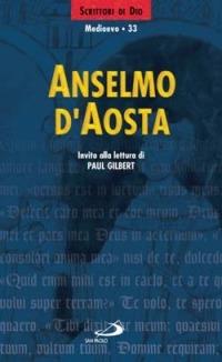 Anselmo d'Aosta  - Libro San Paolo Edizioni 2001, Scrittori di Dio | Libraccio.it