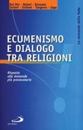 Ecumenismo e dialogo tra religioni. Risposte alle domande più provocatorie