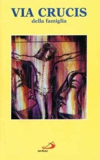 Via crucis della famiglia  - Libro San Paolo Edizioni 2001, Il tempo e i tempi | Libraccio.it