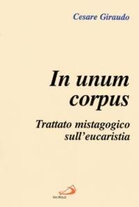 In unum corpus. Trattato mistagogico sull'eucaristia - Cesare Giraudo - Libro San Paolo Edizioni 2007, L'abside | Libraccio.it