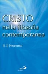Cristo nella filosofia contemporanea. Vol. 2: Il Novecento