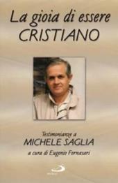 La gioia di essere cristiano. Testimonianze a Michele Saglia