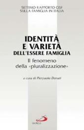 Identità e varietà dell'essere famiglia. Il fenomeno della «pluralizzazione». Settimo rapporto Cisf sulla famiglia in Italia