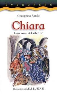 Chiara. Una voce dal silenzio - Giuseppina Rando - Libro San Paolo Edizioni 2002, Evergreen | Libraccio.it